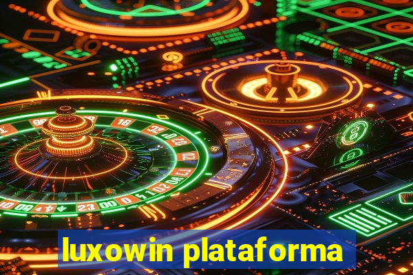 luxowin plataforma